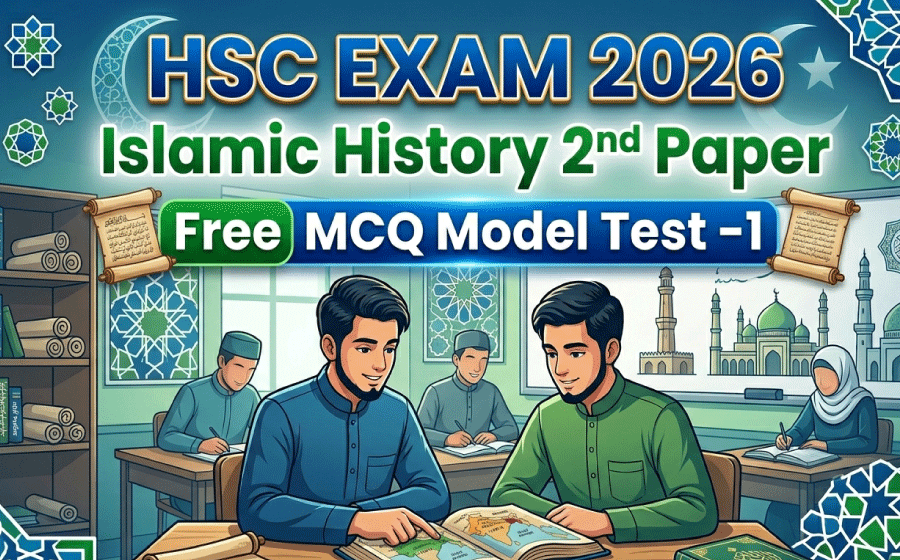 HSC Exam 2026,  Free MCQ Model Test 1 , Islamic History 2nd Paper